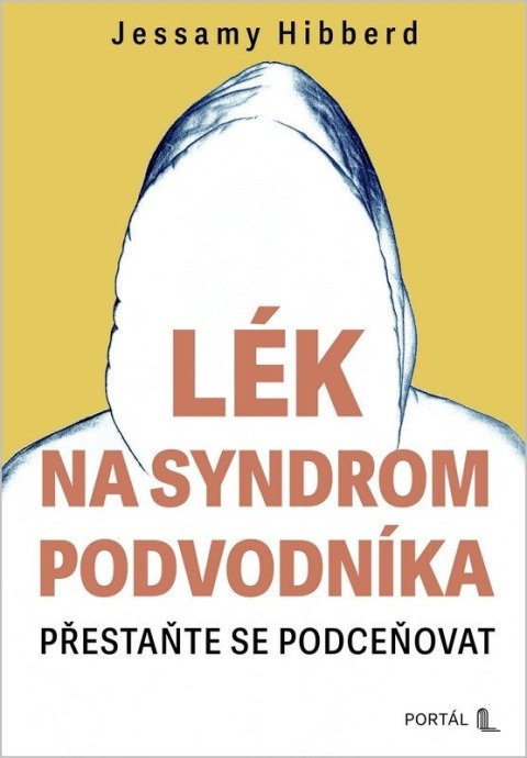 Hibberd Jessamy: Lék na syndrom podvodníka - Přestaňte se podceňovat