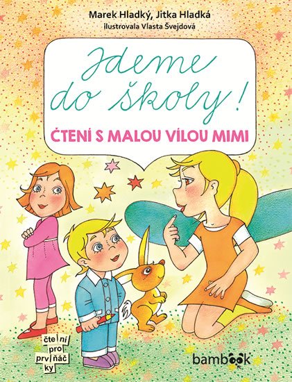Hladký Marek: Jdeme do školy! - Čtení s malou vílou Mimi