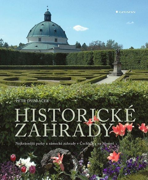 Dvořáček Petr: Historické zahrady - Nejkrásnější parky a zámecké zahrady v Čechách a na Mo Dvořáček Petr: Historické zahrady - Nejkrásnější parky a zámecké zahrady v Čechách a na Mo