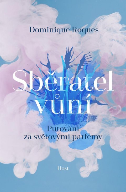 Roques Dominique: Sběratel vůní - Putování za světovými parfémy