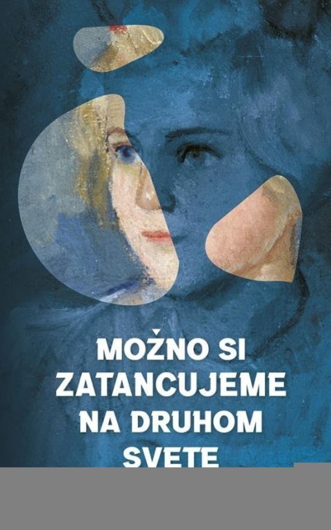 Feldeková Olga: Možno si zatancujeme na druhom svete (slovensky)