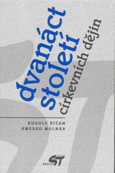 Molnár Amedeo: Dvanáct století církevních dějin Molnár Amedeo: Dvanáct století církevních dějin