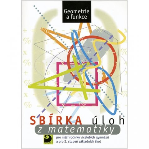 kolektiv autorů: Sbírka úloh z matematiky pro 2. stupeň ZŠ - Geometrie a funkce kolektiv autorů: Sbírka úloh z matematiky pro 2. stupeň ZŠ - Geometrie a funkce