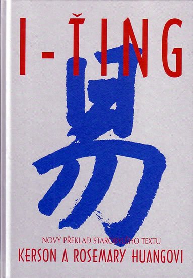 Huang Rosemary: I-ťing - Nový překlad starobylého textu