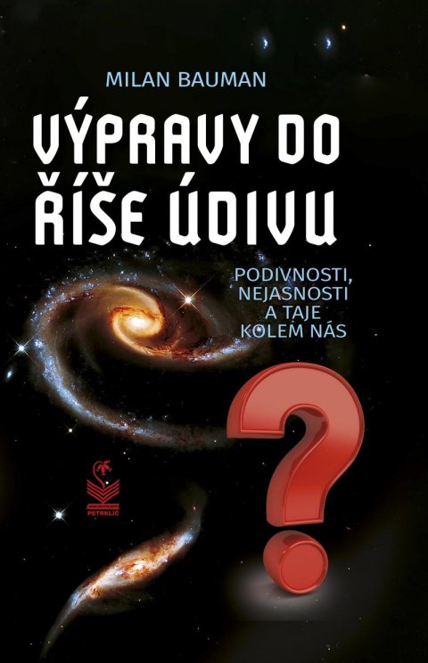 Bauman Milan: Výpravy do říše údivu - Podivnosti, nejasnosti a taje kolem nás