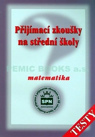 Půlpán Zdeněk: Přijímací zkoušky na střední školy Matematika - Testy