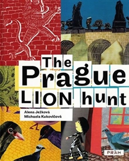 Ježková Alena: The Prague Lion Hunt / Prahou kráčí lev (anglicky)