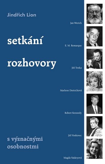 Lion Jindřich: Setkání a rozhovory s význačnými osobnostmi Lion Jindřich: Setkání a rozhovory s význačnými osobnostmi
