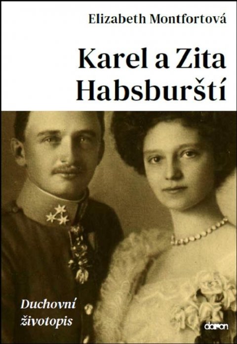 Montfortová Elizabeth: Karel a Zita Habsburští - Duchovní životopis Montfortová Elizabeth: Karel a Zita Habsburští - Duchovní životopis