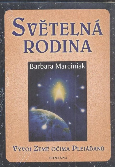 Marciniaková Barbara: Světelná rodina - Vývoj Země očima Plejáďanů Marciniaková Barbara: Světelná rodina - Vývoj Země očima Plejáďanů