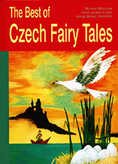 Beneš-Třebízský Václav, Erben Karel Jaromír, Božena Němcová,: The Best of Czech Fairy Tales