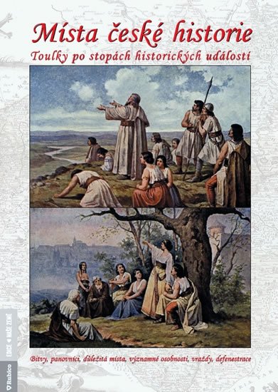 Dvořáček Petr: Místa české historie - Toulky po stopách historických událostí