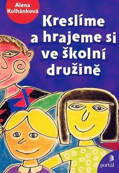 Kulhánková Alena: Kreslíme a hrajeme si ve školní družině