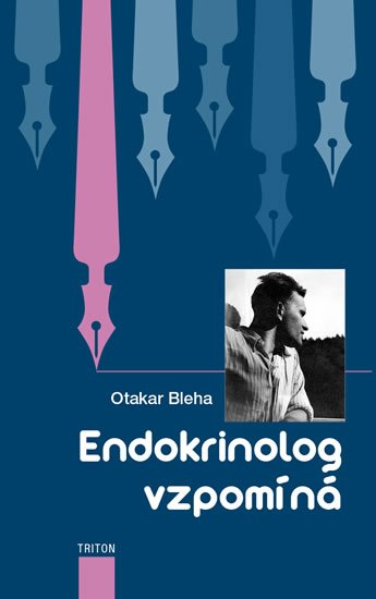 Bleha Otakar: Endokrinolog vzpomíná Bleha Otakar: Endokrinolog vzpomíná