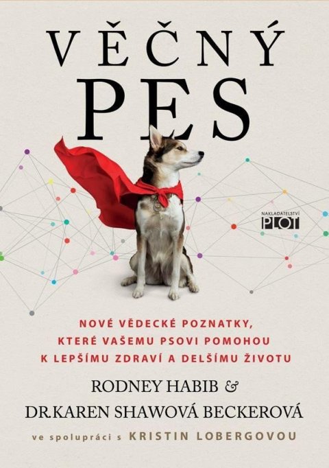 Habib Rodney: Věčný pes - Nové vědecké poznatky, které vašemu psovi pomohou k lepšímu zdr Habib Rodney: Věčný pes - Nové vědecké poznatky, které vašemu psovi pomohou k lepšímu zdr