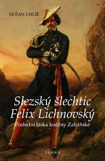 Uhlíř Dušan: Slezský šlechtic Felix Lichnovský Uhlíř Dušan: Slezský šlechtic Felix Lichnovský