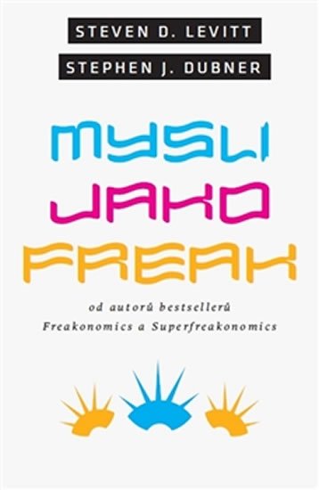 Levitt Steven D.: Mysli jako freak Levitt Steven D.: Mysli jako freak