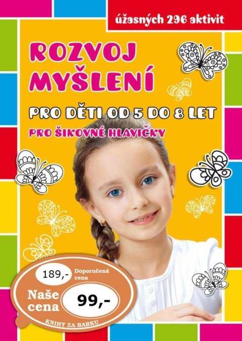 neuveden: Rozvoj myšlení pro děti od 5 do 8 let pro šikovné hlavičky neuveden: Rozvoj myšlení pro děti od 5 do 8 let pro šikovné hlavičky