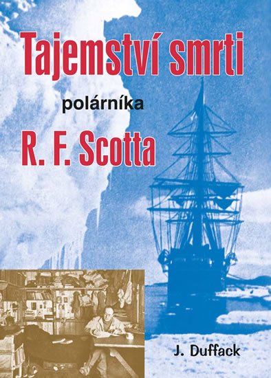 Duffack J. J.: Tajemství smrti polárníka R. F. Scotta