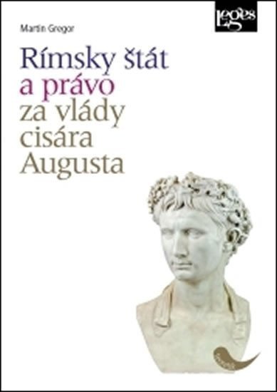 Gregor Martin: Rímsky štát a právo za vlády cisára Augusta