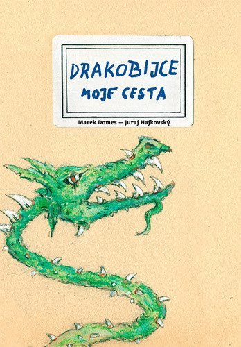 Domes Marek, Hajkovský Juraj,: Drakobijce - Moje cesta