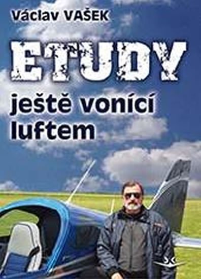 Vašek Václav: Etudy ještě vonící luftem