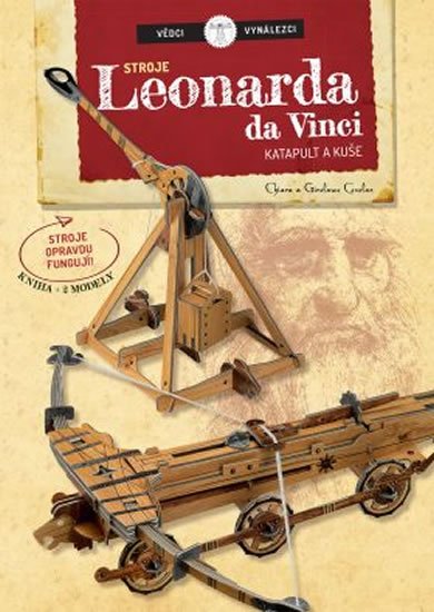 Covolan Chiara, Covolan Girolamo,: Vědci a vynálezy - Stroje Leonarda da Vinci Covolan Chiara, Covolan Girolamo,: Vědci a vynálezy - Stroje Leonarda da Vinci