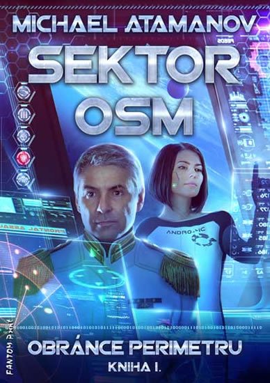 Atamanov Michael: Sektor osm - Obránce perimetru 1 Atamanov Michael: Sektor osm - Obránce perimetru 1