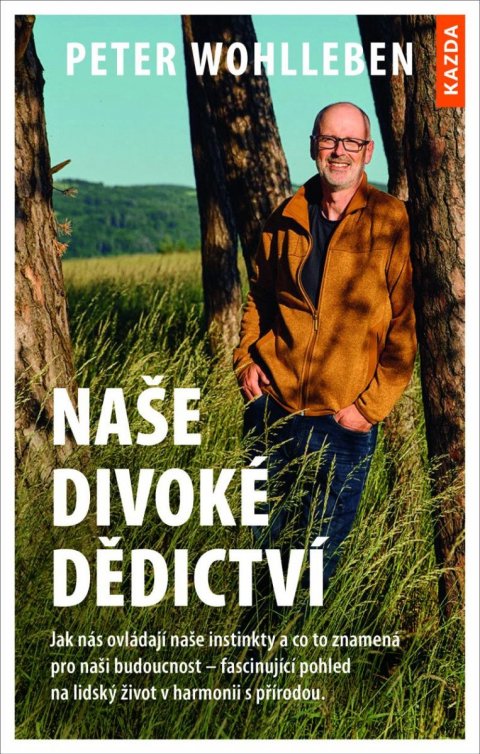 Wohlleben Peter: Naše divoké dědictví - Jak nás ovládají naše instinkty a co to znamená pro 