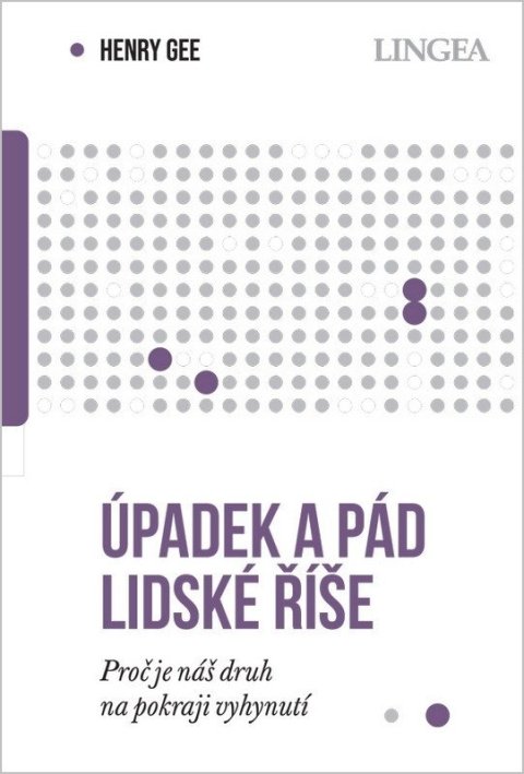 : Úpadek a pád lidské říše - Proč je náš druh na pokraji vyhynutí
