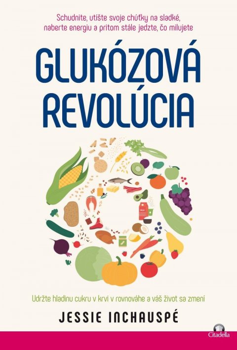 Inchauspé Jessie: Glukozova revolucia / Udržte hladinu cukru v krvi v rovnováhe a váš život s Inchauspé Jessie: Glukozova revolucia / Udržte hladinu cukru v krvi v rovnováhe a váš život s