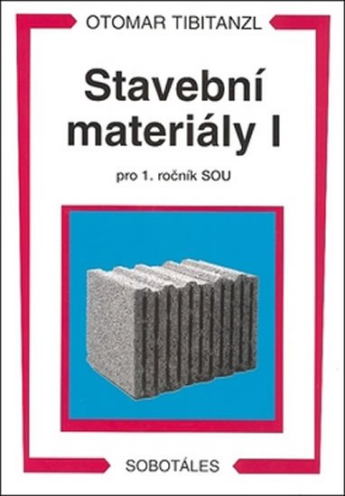 Tibitanzl Otomar: Stavební materiály I pro 1. ročník SOU