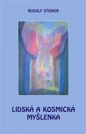 Steiner Rudolf: Lidská a kosmická myšlenka