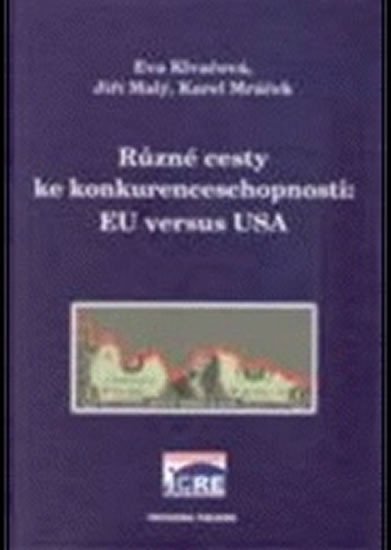 kolektiv autorů: Různé cesty ke konkurenceschopnosti: EU versus USA kolektiv autorů: Různé cesty ke konkurenceschopnosti: EU versus USA