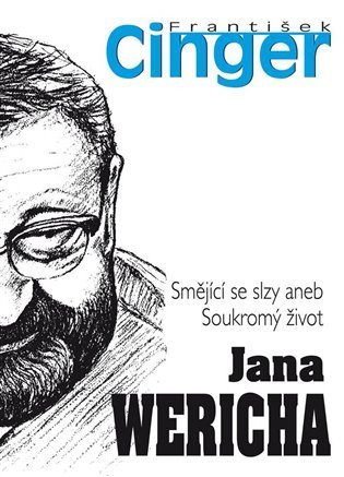 Cinger František: Smějící se slzy aneb soukromý život Jana Wericha
