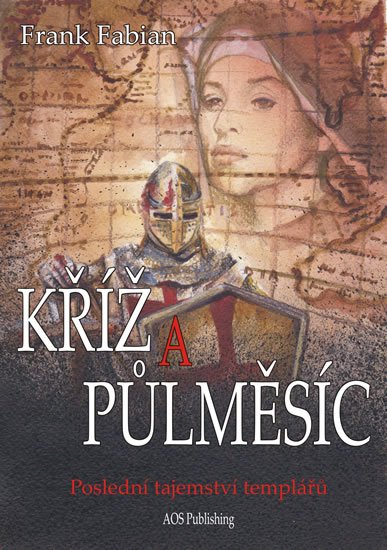 Fabian Frank: Kříž a půlměsíc - Poslední tajemství templářů