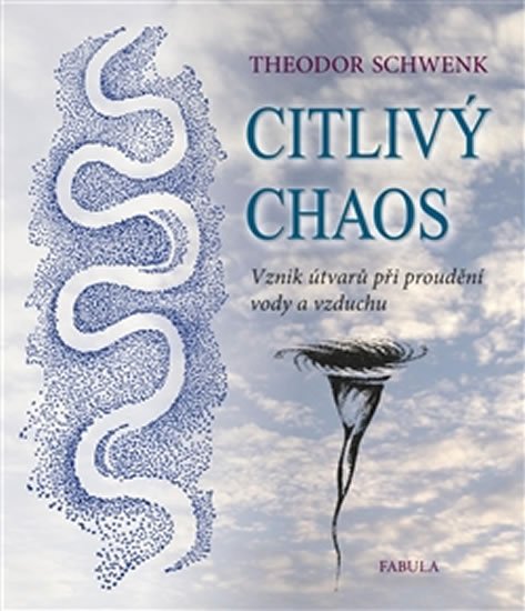 Schwenk Theodor: Citlivý chaos - Vznik tvarů při proudění vody a vzduchu