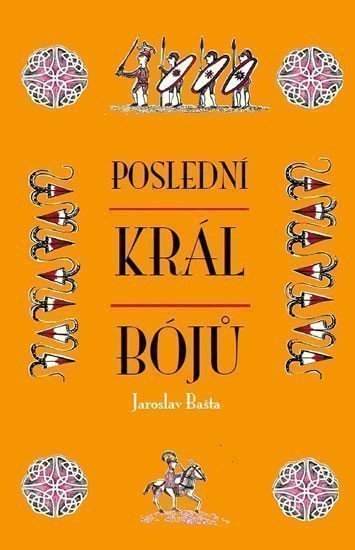 Bašta Jaroslav: Poslední král Bójů