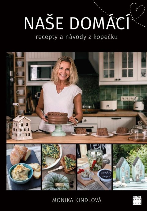 Kindlová Monika: Naše domácí recepty a návody z kopečku Kindlová Monika: Naše domácí recepty a návody z kopečku