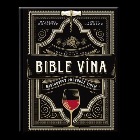 Puckette Madeline: Bible vína - Mistrovský průvodce vínem Puckette Madeline: Bible vína - Mistrovský průvodce vínem