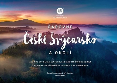 Rosenkrancová Ilona: Čarovné České Švýcarsko a okolí