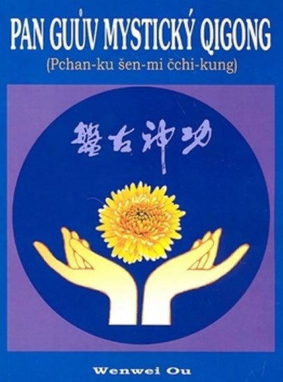 Ou Wenwei: Pan Guův mystický qigong - Pchan-ku šen-mi čchi-kung