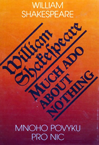 Shakespeare William: Mnoho povyku pro nic/ Much Ado About Nothing