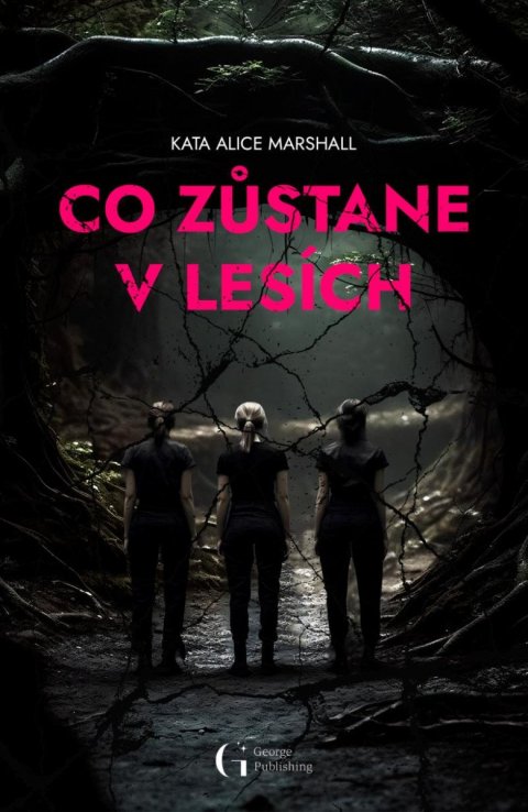 Marshall Kate Alice: Co zůstane v lesích Marshall Kate Alice: Co zůstane v lesích