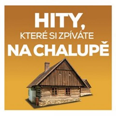 Různí interpreti: Hity, které si zpíváte na chalupě - 2 CD Různí interpreti: Hity, které si zpíváte na chalupě - 2 CD