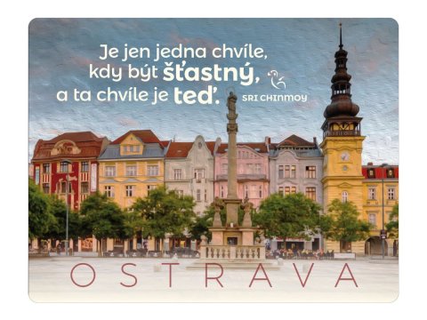 Chinmoy Sri: Magnet na lednici Ostrava Je jen jedna chvíle, kdy být šťastný, a ta chvíle