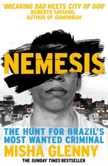 Glenny Misha: Nemesis: The Hunt for Brazil´s Most Wanted Criminal