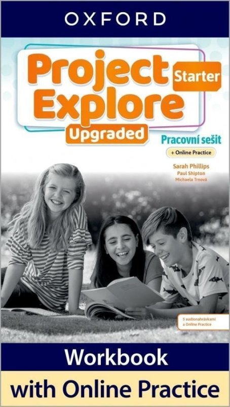 neuveden: Project Explore Upgraded edition Starter Pracovní sešit s Online Practice neuveden: Project Explore Upgraded edition Starter Pracovní sešit s Online Practice