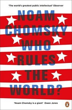 Chomsky Noam: Who Rules the World?