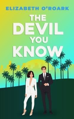 O´Roark Elizabeth: The Devil You Know: A spicy office rivals romance that will make you laugh 